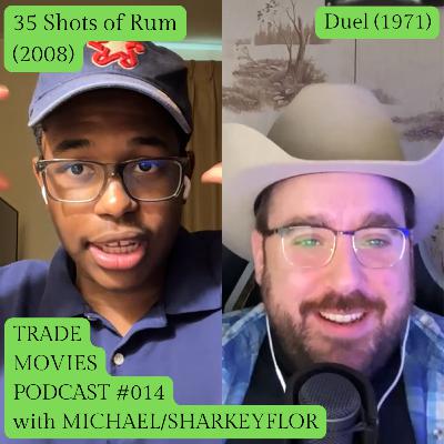 Trade Movies #014 - 35 Shots of Rum (2008) and Duel (1971) with Michael/sharkeyflor