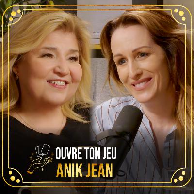 #149 - Anik Jean | Ouvre ton jeu avec Marie-Claude Barrette.