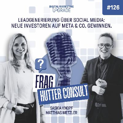 Leadgenerierung über Social Media: Neue Investoren auf Meta & Co. gewinnen - mit Matthias Metzler #126 Leadgenerierung über Social Media: Neue Investoren auf Meta & Co. gewinnen - mit Matthias Metzler #126