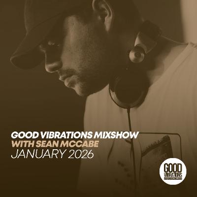 Good Vibrations Mixshow with Sean McCabe - January 2026