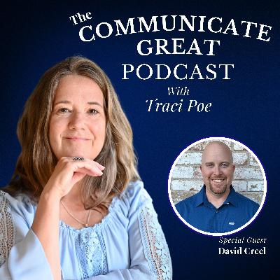 EP 91: What You Can’t See Is Shaping Your Communication with David Creel