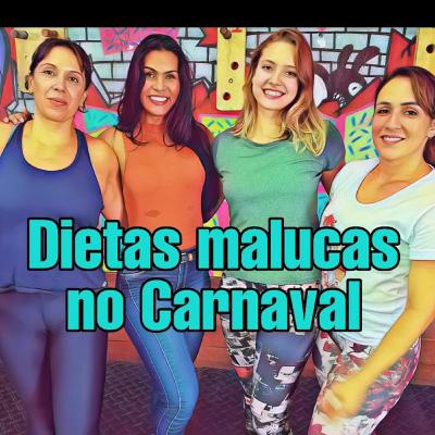 Dietas malucas no carnaval, quem nunca? Dietas malucas no carnaval, quem nunca?