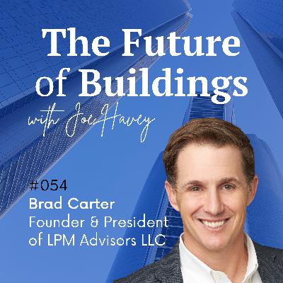 #054 Brad Carter – Founder and President of LPM Advisors LLC