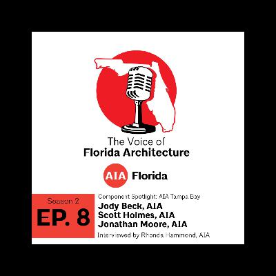 AIA Tampa Bay with Jody Beck, AIA, Scott Holmes, AIA and Jonathan Moore, AIA
