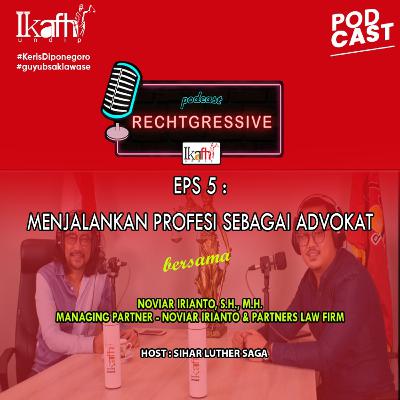 Episode 5: Menjalankan Profesi sebagai Advokat Episode 5: Menjalankan Profesi sebagai Advokat