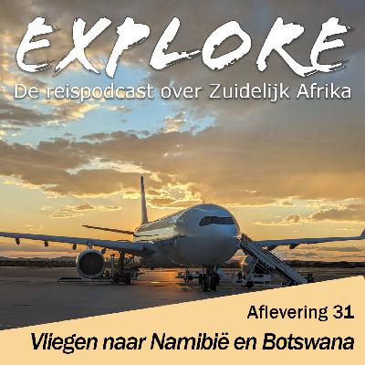 #31 Explore - Alles over vliegen naar Namibië en Botswana