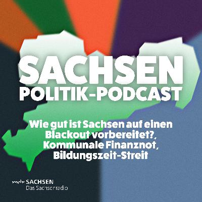 Wie gut ist Sachsen auf einen Blackout vorbereitet?, Kommunale Finanznot, Bildungszeit-Streit Wie gut ist Sachsen auf einen Blackout vorbereitet?, Kommunale Finanznot, Bildungszeit-Streit