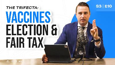 The Trifecta: Vaccines, Election Results & Fair Tax