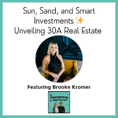 Sun, Sand, and Smart Investments: Unveiling 30A Real Estate with Brooke Kromer