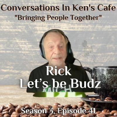 Rick of Let’s be Budz