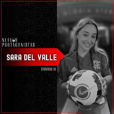 De estudiar en España a trabajar para el Flamengo - Sara Del Valle | NP 1X10