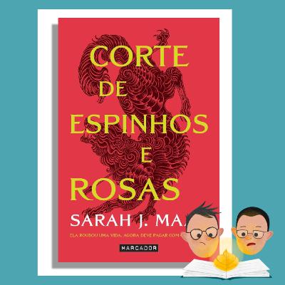 "Corte de Espinhos e Rosas" | Sarah J. Maas