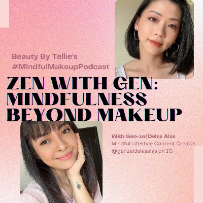 Mindful Makeup Podcast #17, Gen-zel Delas Alas: Mindfulness Beyond Makeup Mindful Makeup Podcast #17, Gen-zel Delas Alas: Mindfulness Beyond Makeup
