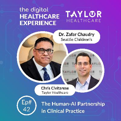 The Human-AI Partnership in Clinical Practice | With Dr. Zafar Chaudry, Chief Digital Officer at Seattle Children's