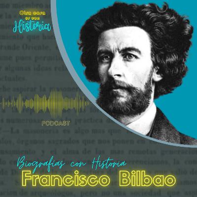 Biografías con Historia - Francisco Bilbao