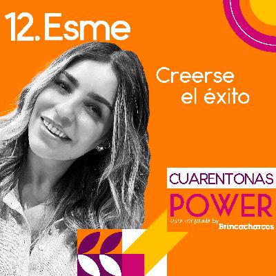 Esme: Creerse el éxito. Esme: Creerse el éxito.