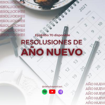Resoluciones de año nuevo- Episodio 70 Resoluciones de año nuevo- Episodio 70