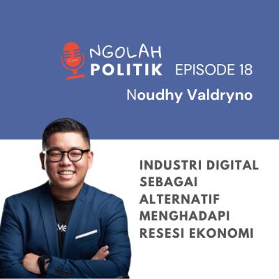 Industri Digital Sebagai Alternatif Menghadapi Resesi Ekonomi Ft. Noudhy Valdryno