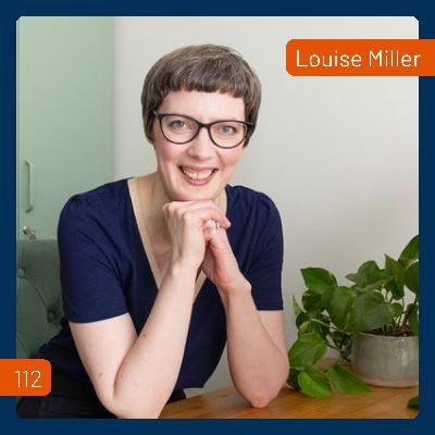 How To Get More Done (Without Burnout!) with Louise Miller | 112 How To Get More Done (Without Burnout!) with Louise Miller | 112