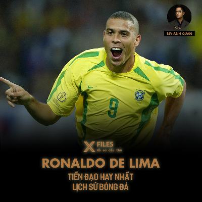 X-FILES | RONALDO DE LIMA - TIỀN ĐẠO HAY NHẤT LỊCH SỬ BÓNG ĐÁ X-FILES | RONALDO DE LIMA - TIỀN ĐẠO HAY NHẤT LỊCH SỬ BÓNG ĐÁ