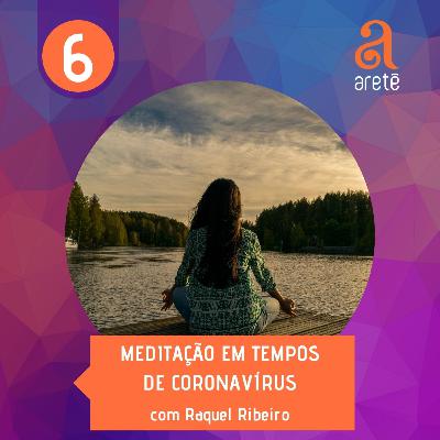 MEDITAÇÃO EM TEMPOS DE CORONAVÍRUS - ACALMANDO O CORAÇÃO