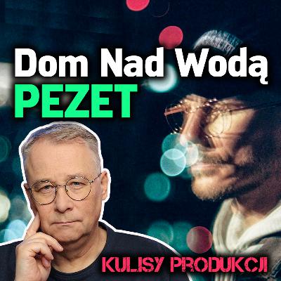 Jak zrobiono “Dom nad wodą” Pezeta? Jak zrobiono “Dom nad wodą” Pezeta?
