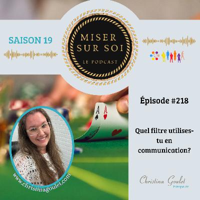 Miser sur soi - Épisode #218 - Quel filtre utilises-tu en communication?