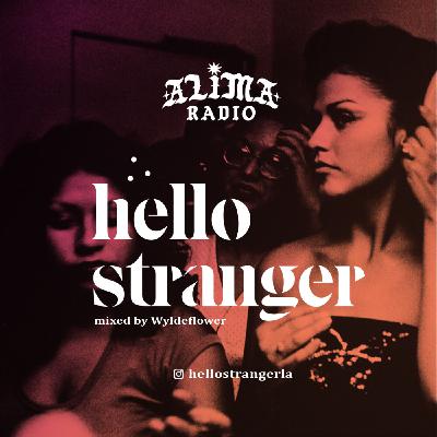 Alima Radio Episode 15: Hello Stranger w/ Wyldeflower (Los Angeles, CA) Alima Radio Episode 15: Hello Stranger w/ Wyldeflower (Los Angeles, CA)