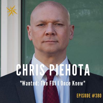 380. Wanted - the FBI I once knew - with Chris Piehota