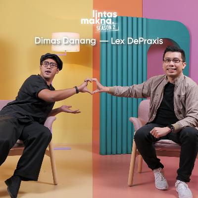 Lintas Makna S2 Ep. 1 - Cara Jatuh Cinta Yang Baik & Benar - Dimas Danang & Lex DePraxis