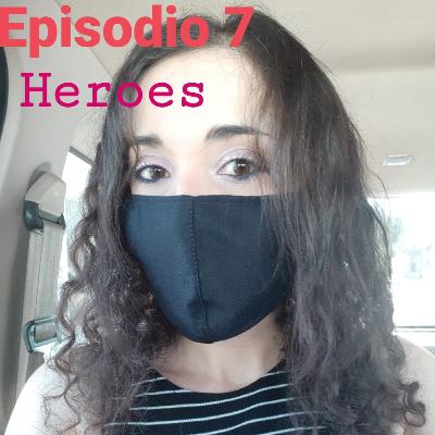Episodio 7: Heroes