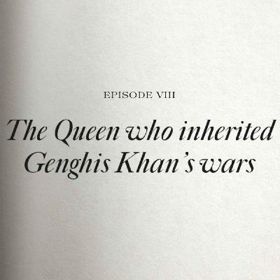 The Queen who inherited Genghis Khan's wars, Mongolia, early 13th century