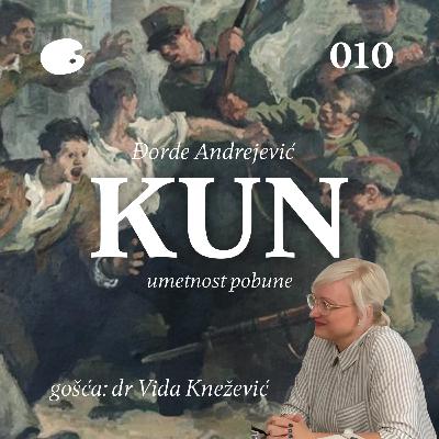 Đorđe Andrejević Kun - Umetnost pobune | gošća: dr Vida Knežević Đorđe Andrejević Kun - Umetnost pobune | gošća: dr Vida Knežević