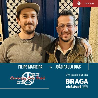 T05.EP08: Filipe Macieira e João Paulo Dias