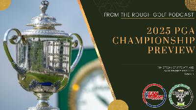 2025 PGA CHAMPIONSHIP PREVIEW | Best Bets, Storylines | Chris Kohler | From the Rough Golf Podcast 2025 PGA CHAMPIONSHIP PREVIEW | Best Bets, Storylines | Chris Kohler | From the Rough Golf Podcast