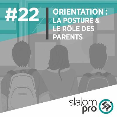 Orientation : la posture et le rôle des parents Orientation : la posture et le rôle des parents