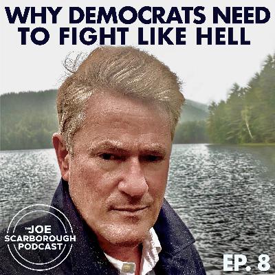 8: Why Democrats Need to Fight Like Hell