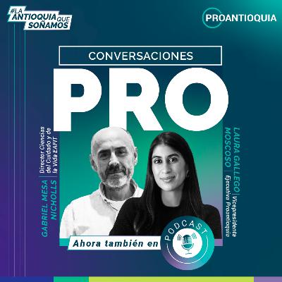 Gabriel Mesa - Conversaciones PRO, la Antioquia que soñamos Gabriel Mesa - Conversaciones PRO, la Antioquia que soñamos