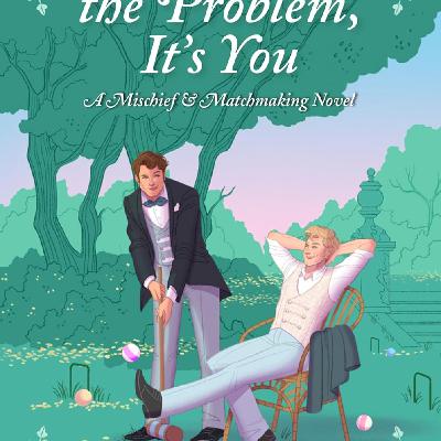 Read (EPUB) BOOK You're the Problem, It's You (Mischief & Matchmaking, #2) by Emma R. Alban