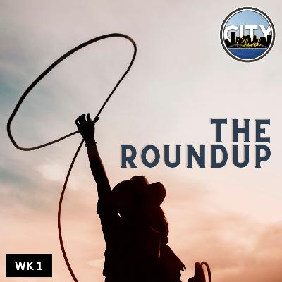 The Roundup: Week 1 [Dr. Chris Foster] || City Church Memphis