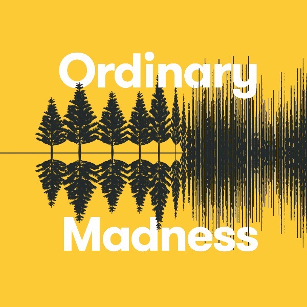 Ordinary Madness Podcast Ordinary Madness Podcast