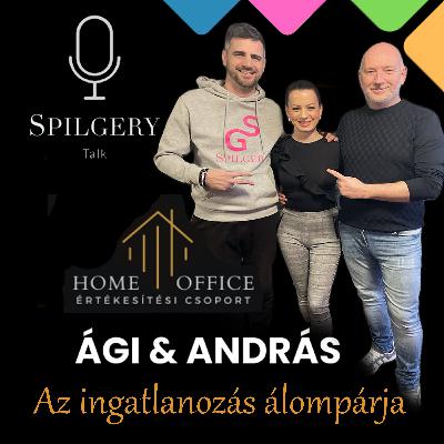 SPILGERY Talk | 46. rész | Ági és András - Az ingatlanozás álompárja