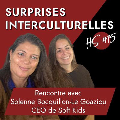 [ITW] Solenne Bocquillon Le Goaziou - CEO de Soft Kids, soft skills, education, management interculturel