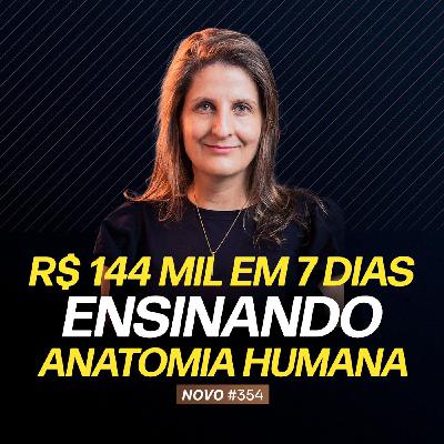 R$144 MIL EM 7 DIAS ENSINANDO ANATOMIA HUMANA | PODCAST FAIXA-MARROM
