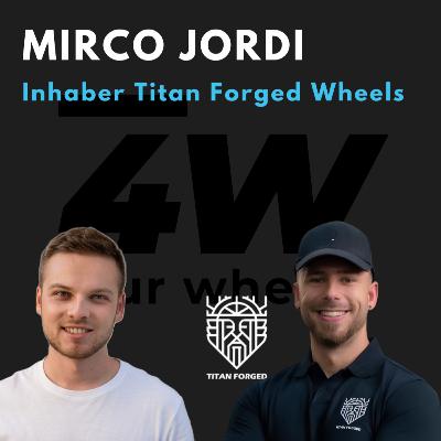 066 - Mirco Jordi über Titan Forged Wheels - four wheels Podcast 066 - Mirco Jordi über Titan Forged Wheels - four wheels Podcast