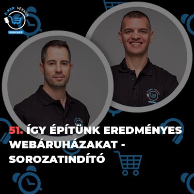 51. Így építünk eredményes webáruházakat - sorozatindító