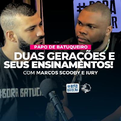 SCOOBY E IURY: Duas Gerações, Grandes Ensinamentos | Papo de Batuqueiro #008 SCOOBY E IURY: Duas Gerações, Grandes Ensinamentos | Papo de Batuqueiro #008