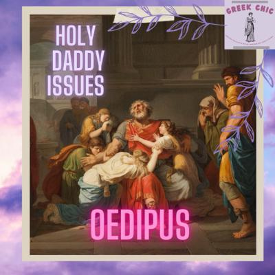 Holy Daddy Issues: Oedipus