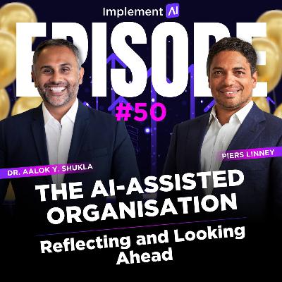 The AI-assisted Organisation #50 - Reflecting and Looking Ahead