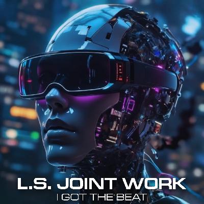 L.S. Joint Work - I Got the Beat